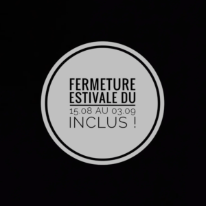 Fermeture Estivale